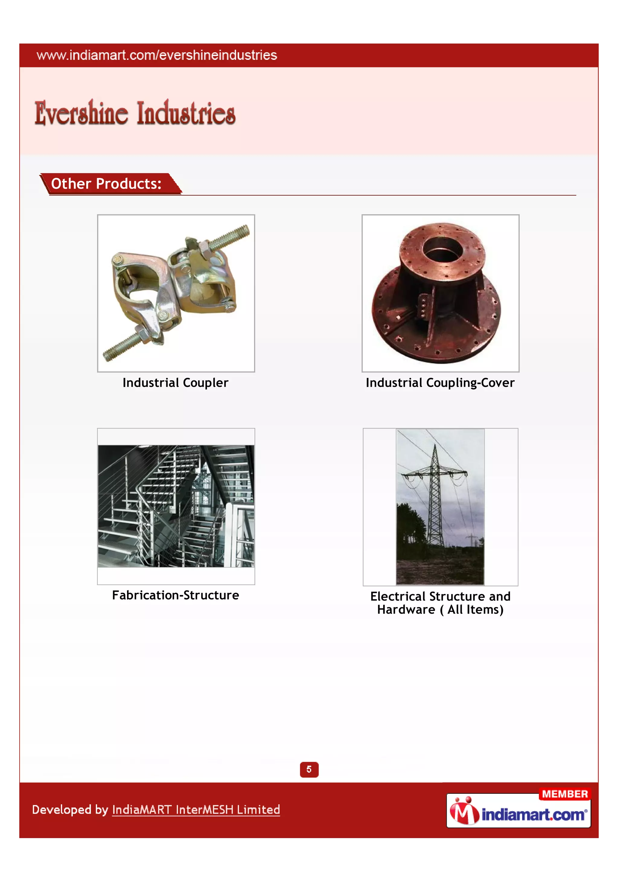 Other Products:




         Industrial Coupler     Industrial Coupling-Cover




        Fabrication-Structure   Electrical Structure and
                                 Hardware ( All Items)
 