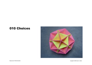 Copyright © 2006 David A. Golden
010 Choices
Image source: Michal Kosmulski
 