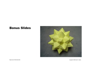 Copyright © 2006 David A. Golden
Bonus Slides
Image source: Michal Kosmulski
 