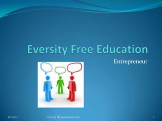 Entrepreneur
8/1/2013 1Eversity (Entrepreneur) ano
 
