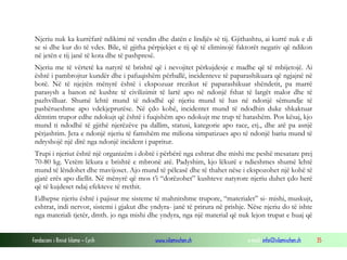 Fondacioni i Rinisë Islame — Cyrih www.islamischen.ch e-mail: info@islamischen.ch 35
Njeriu nuk ka kurrëfarë ndikimi në vendin dhe datën e lindjës së tij. Gjithashtu, ai kurrë nuk e di
se si dhe kur do të vdes. Bile, të gjitha përpjekjet e tij që të eliminojë faktorët negativ që ndikon
në jetën e tij janë të kota dhe të pashpresë.
Njeriu me të vërtetë ka natyrë të brishtë që i nevojitet përkujdesje e madhe që të mbijetojë. Ai
është i pambrojtur kundër dhe i pafuqishëm përballë, incidenteve të paparashikuara që ngjajnë në
botë. Në të njejtën mënyrë është i ekspozuar rrezikut të paparashikuar shëndetit, pa marrë
parasysh a banon në kushte të civilizimit të lartë apo në ndonjë fshat të largët malor dhe të
pazhvilluar. Shumë lehtë mund të ndodhë që njeriu mund të has në ndonjë sëmundje të
pashërueshme apo vdekjeprurëse. Në çdo kohë, incidentet mund të ndodhin duke shkaktuar
dëmtim trupor edhe ndokujt që është i fuqishëm apo ndokujt me trup të hatashëm. Pos kësaj, kjo
mund ti ndodhë të gjithë njerëzëve pa dallim, statusi, kategorie apo race, etj., dhe atë pa asnjë
përjashtim. Jeta e ndonjë njeriu të famshëm me miliona simpatizues apo të ndonjë bariu mund të
ndryshojë një ditë nga ndonjë incident i papritur.
Trupi i njeriut është një organizëm i dobtë i përbërë nga eshtrat dhe mishi me peshë mesatare prej
70-80 kg. Vetëm lëkura e brishtë e mbronë atë. Padyshim, kjo lëkurë e ndieshmes shumë lehtë
mund të lëndohet dhe mavijoset. Ajo mund të pëlcasë dhe të thahet nëse i ekspozohet një kohë të
gjatë erës apo diellit. Në mënyrë që mos t’i “dorëzohet” kushteve natyrore njeriu duhet çdo herë
që të kujdeset ndaj efekteve të rrethit.
Edhepse njeriu është i pajisur me sisteme të mahnitshme trupore, “materialet” si- mishi, muskujt,
eshtrat, indi nervor, sistemi i gjakut dhe yndyra- janë të prirura në prishje. Nëse njeriu do të ishte
nga materiali tjetër, dmth. jo nga mishi dhe yndyra, nga një material që nuk lejon trupat e huaj që
 