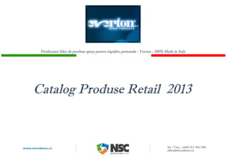 Catalog Produse Retail 2013
Producator lider de produse spray pentru ingrijire personala - Verona - 100% Made in Italy
 
