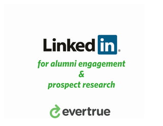 `

for alumni engagement
           &
   prospect research
 