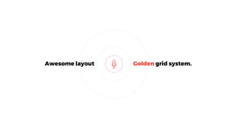 Awesome layout Golden grid system.
 