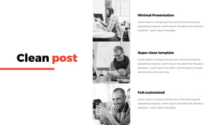 Minimal Presentation
Super clean template
Full customized
Clean post
 
