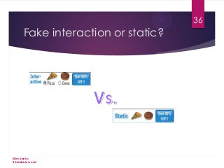 36

Fake interaction or static?

@jimbanks
#biddableworld

 