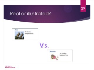 39

Real or illustrated?

@jimbanks
#biddableworld

 