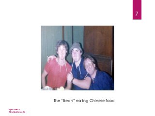 7

The “Bears” eating Chinese food
@jimbanks
#biddableworld

 