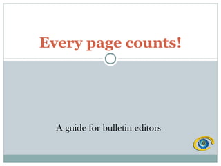 Every page counts! A guide for bulletin editors  