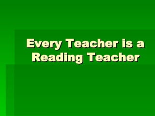 Every Teacher is a Reading Teacher 