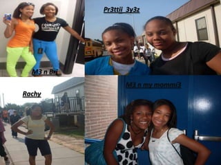 Pr3ttii  3y3zM3 n BriM3 n my mommi3rRachy