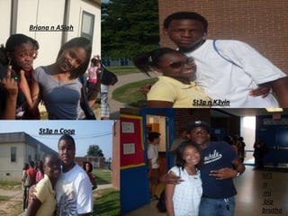 Briana n A5iah5t3p n K3vin5t3p n CoopM3 n mi big brutha