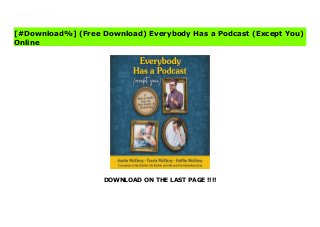 DOWNLOAD ON THE LAST PAGE !!!!
^PDF^ Everybody Has a Podcast (Except You) Online 'EVERYONE HAS A PODCAST (EXCEPT YOU)' has descriptive copy which is not yet available from the publisher.RUNNING TIME ? 12hrs.©2021 Justin McElroy, Travis McElroy, and Griffin McElroy (P)2021 HarperCollins Publishers
[#Download%] (Free Download) Everybody Has a Podcast (Except You)
Online
 