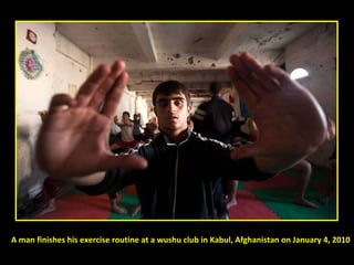 A man finishes his exercise routine at a wushu club in Kabul, Afghanistan on January 4, 2010 