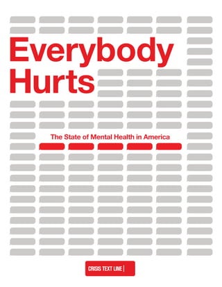 Everybody
Hurts
The State of Mental Health in America
 