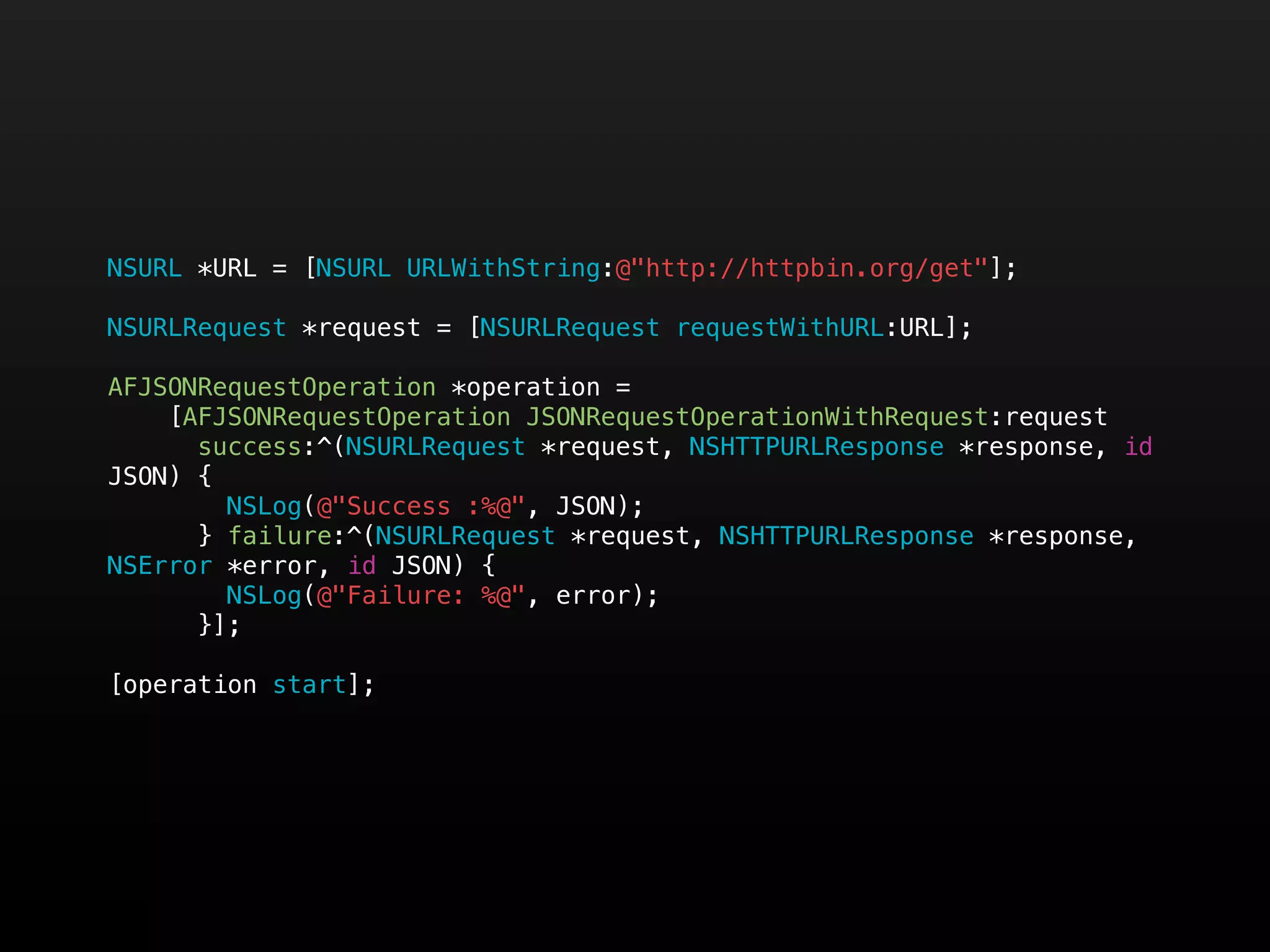 NSURL *URL = [NSURL URLWithString:@"http://httpbin.org/get"];

NSURLRequest *request = [NSURLRequest requestWithURL:URL];

AFJSONRequestOperation *operation =
    [AFJSONRequestOperation JSONRequestOperationWithRequest:request
      success:^(NSURLRequest *request, NSHTTPURLResponse *response, id
JSON) {
        NSLog(@"Success :%@", JSON);
      } failure:^(NSURLRequest *request, NSHTTPURLResponse *response,
NSError *error, id JSON) {
        NSLog(@"Failure: %@", error);
      }];

[operation start];
 