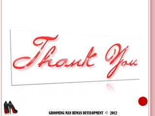 GROOMING MAN HUMAN DEVELOPMENT © 2012
 