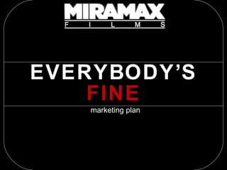 EVERYBODY’S  FINE marketing plan 