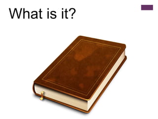 What is it?
 