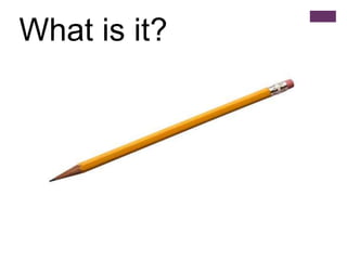What is it?
 