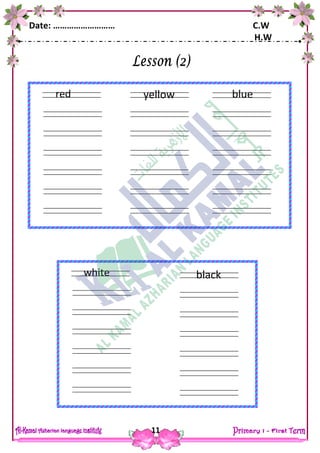 Date: ……………………… C.W
H.W
11
yellow
ears
fingers
red blue
ears
fingers
black
ears
fingers
white
 