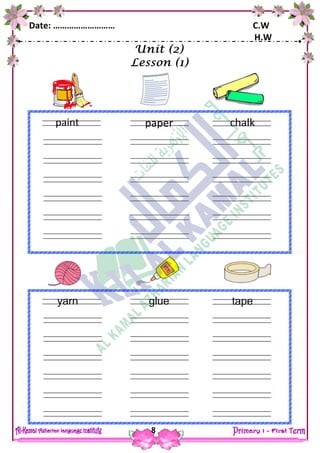 Date: ……………………… C.W
H.W
8
paper
ears
fingers
paint chalk
ears
fingers
glue
cagluese
ears
fingers
yarn tape
ears
fingers
 