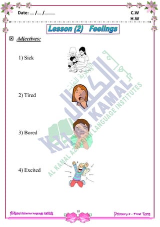 Date: …… /…… /…………… C.W
H.W
10
 Adjectives:
1) Sick
2) Tired
3) Bored
4) Excited
 