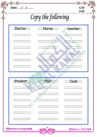 Date: …… /…… /…………… C.W
H.W
26
teacher
ears
fingers
Nurse
ears
fingers
Doctor
Cook
ears
fingers
Pilot
ears
fingers
Student
 