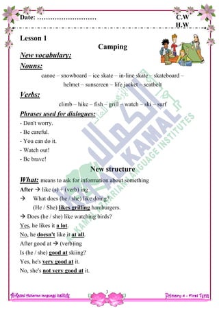 Date: ……………………… C.W
H.W
3
Lesson 1
Camping
New vocabulary:
Nouns:
canoe – snowboard – ice skate – in-line skate – skateboa...