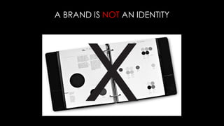 A BRAND IS NOT AN IDENTITY
 