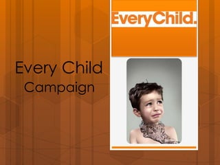 Every Child
 Campaign
 