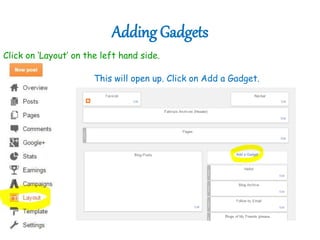 Adding Gadgets
Click on ‘Layout’ on the left hand side.
This will open up. Click on Add a Gadget.
 
