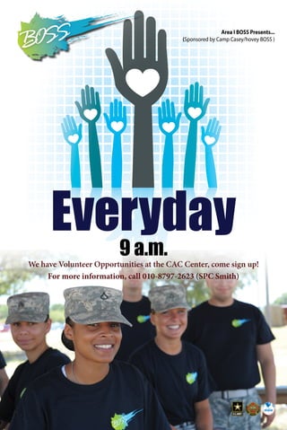 Everyday
We have Volunteer Opportunities at the CAC Center, come sign up!
For more information, call 010-8797-2623 (SPC Smith)
9 a.m.
Area I BOSS Presents...
(Sponsored by Camp Casey/hovey BOSS )
 