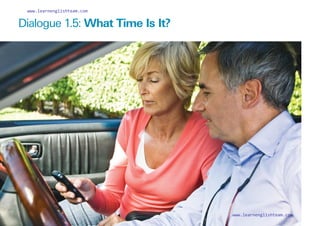 Dialogue 1.5: What Time Is It?
www.learnenglishteam.com
www.learnenglishteam.com
 