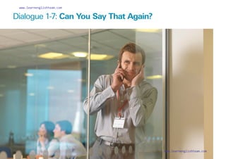Dialogue 1-7: Can You Say That Again?
16
www.learnenglishteam.com
www.learnenglishteam.com
 