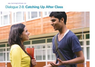 Dialogue 2-8: Catching Up After Class
38
www.learnenglishteam.com
www.learnenglishteam.com
 