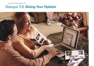 Dialogue 3-8: Giving Your Opinion
60
www.learnenglishteam.com
www.learnenglishteam.com
 