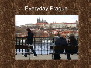 Everyday Prague 
