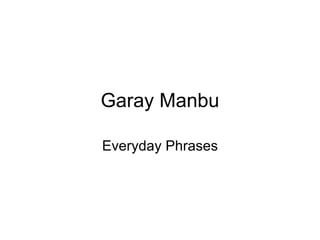 Garay Manbu Everyday Phrases 