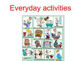 Everyday activities
 