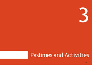 3
Pastimes and Activities
45
 