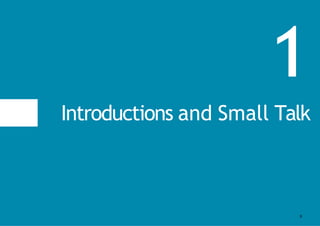 1
Introductions and Small Talk
3
 