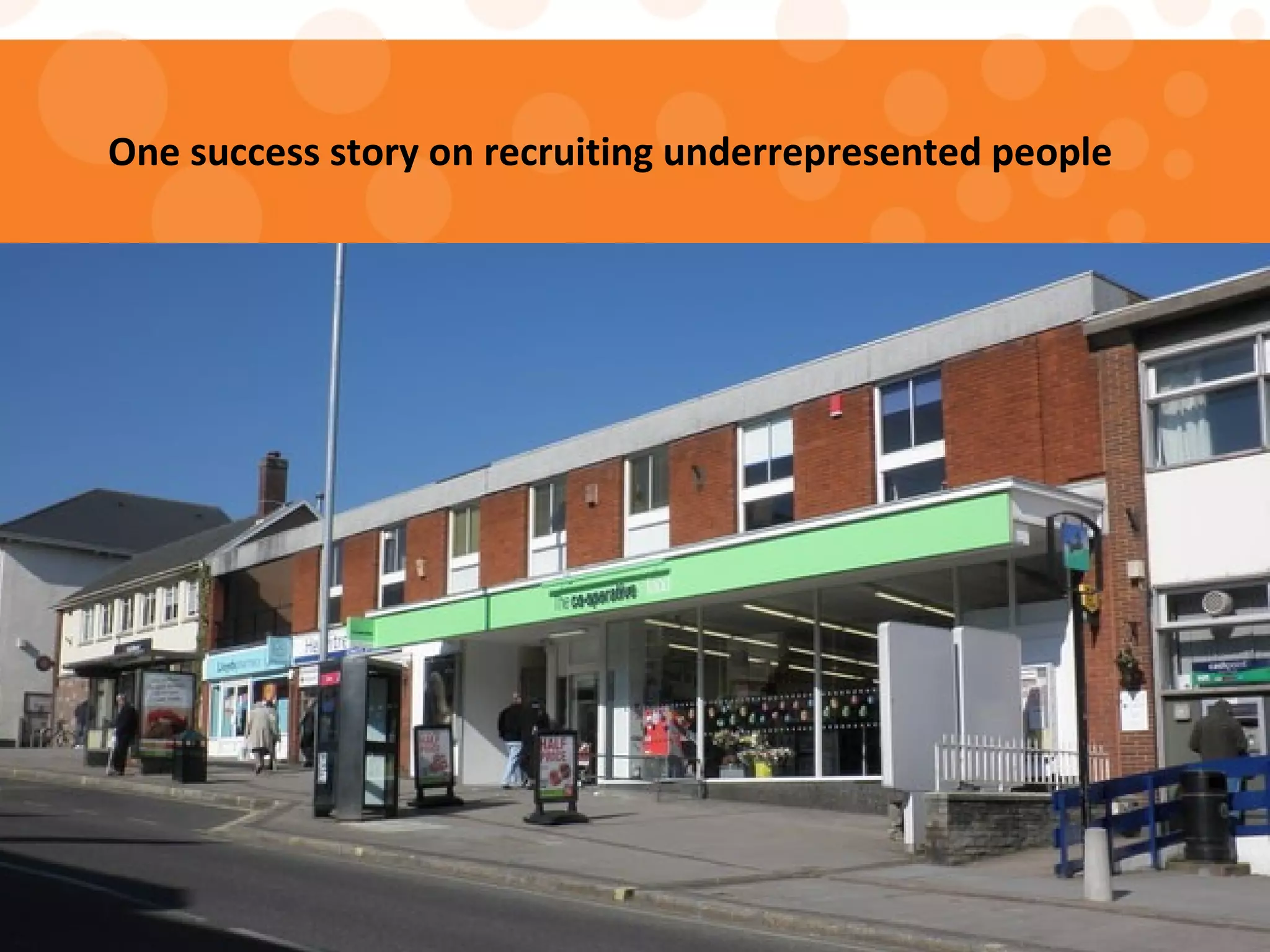 One success story on recruiting underrepresented people
 