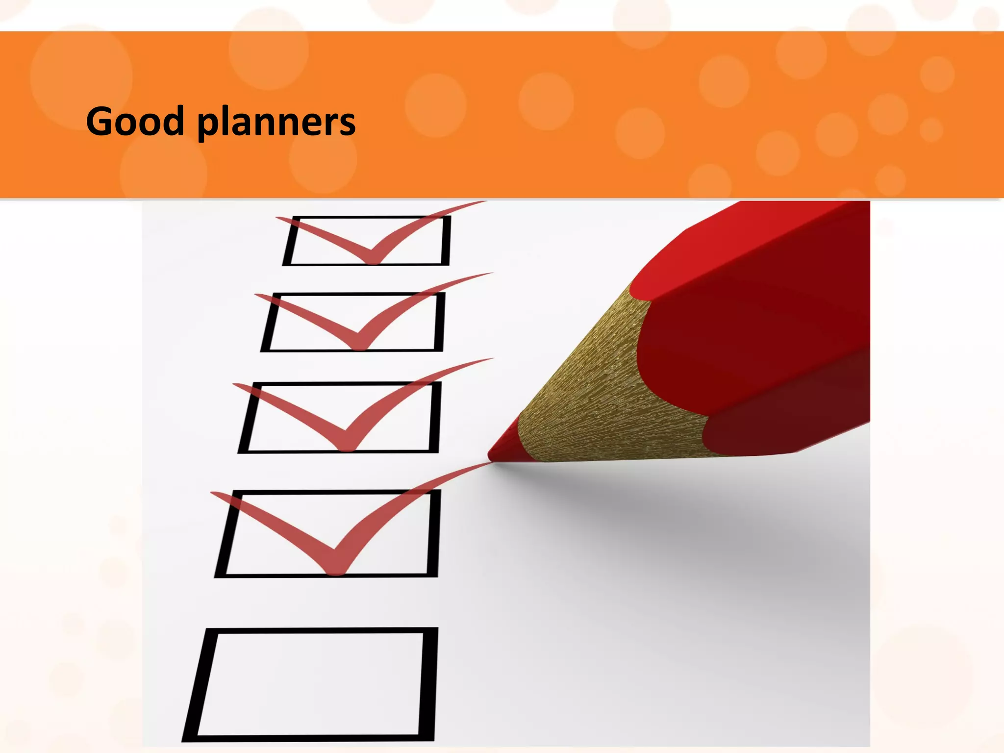 Good planners
 