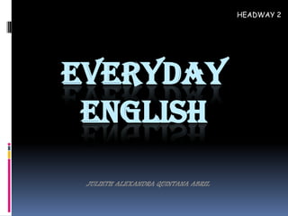 HEADWAY 2




EVERYDAY
 ENGLISH
 