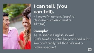 I can tell. (You
can tell).
 