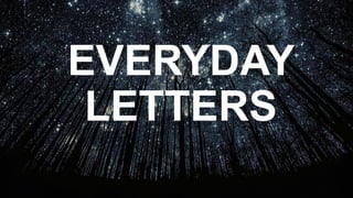 nb
EVERYDAY
LETTERS
 