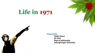 Prepared By:
Tanjim Rasul
ID-1016
Dept of philosophy
Jahangirnagar University
 