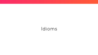 Idioms
 