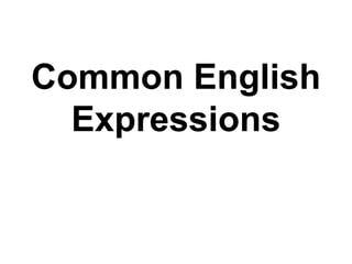 Common English
Expressions
 
